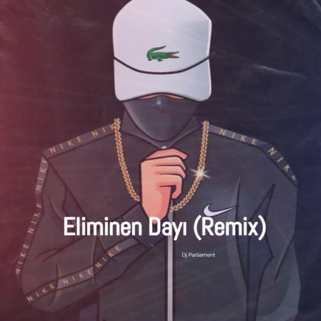 Eliminen Dayı (Remix) | Boomplay Music