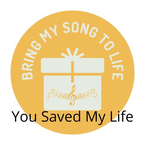 You Saved My Life