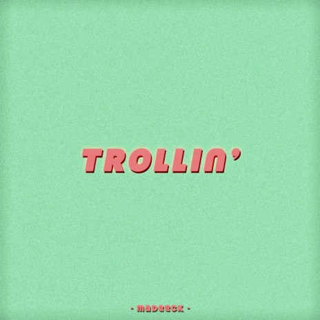 Trollin' ft. IWL | Boomplay Music