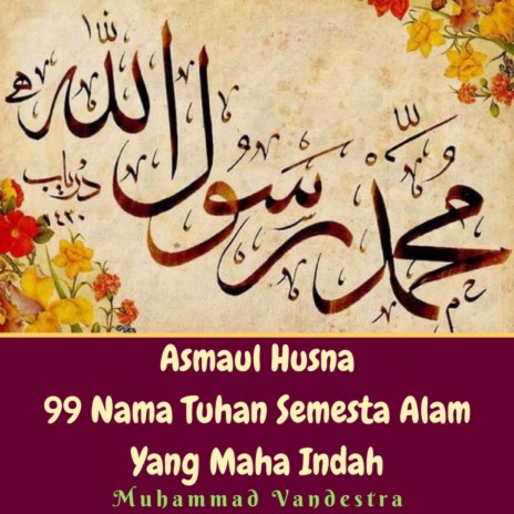 Asmaul Husna 99 Nama Tuhan Semesta Alam Yang Maha Indah | Boomplay Music