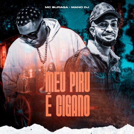 Meu Piru É Cigano ft. Mano DJ | Boomplay Music