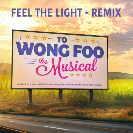 Feel the Light- Remix (To Wong Foo, the musical) ft. Biti Strauchn | Boomplay Music