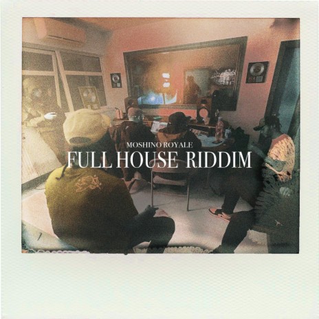 FULL HOUSE RIDDIM | Boomplay Music