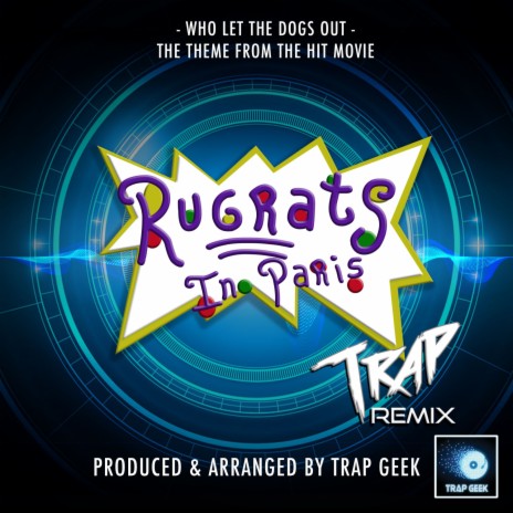 Who Let The Dogs Out (From Rugrats In Paris) (Trap Version) | Boomplay Music