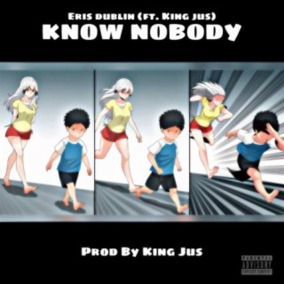 Know Nobody ft. King Jus lyrics | Boomplay Music