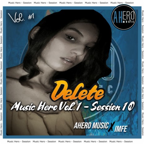 Delete Music Hero Vol. 1, Session 10 ft. IMFE
