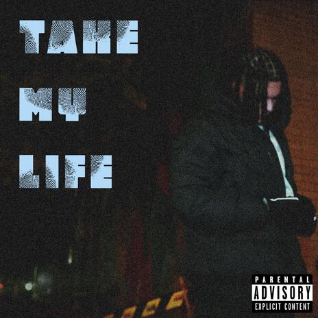 TAKE MY LIFE | Boomplay Music