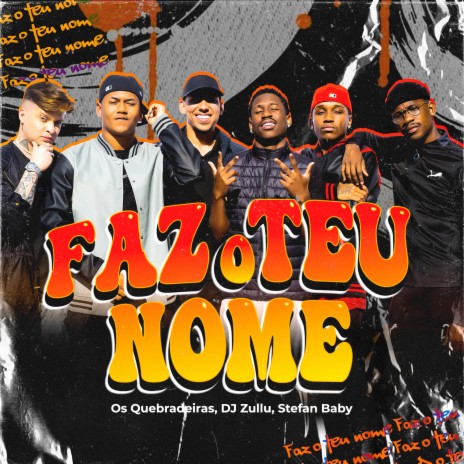 Faz o Teu Nome ft. DJ Zullu, Stefan Baby & Mousik | Boomplay Music