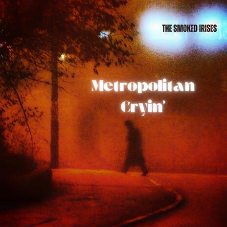 Metropolitan Cryin'