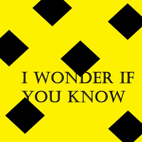 I Wonder If You Know | Boomplay Music