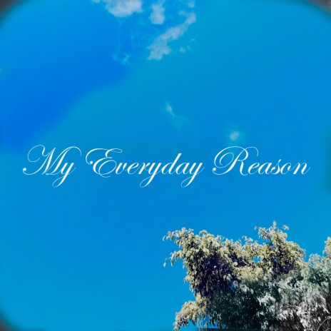My Everyday Reason | Boomplay Music