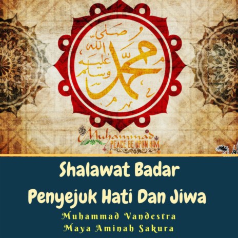 Shalawat Badar Penyejuk Hati Dan Jiwa ft. Maya Aminah Sakura | Boomplay Music