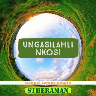 Ungasilahli Nkosi (Gospel Gqom)