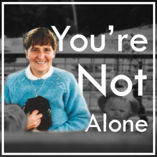 You're Not Alone