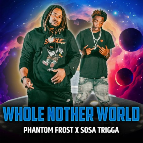 Whole Nother World ft. Sosa Trigga