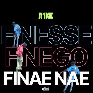 Finesse, Finego, Finae Nae