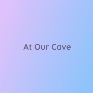 At Our Cave