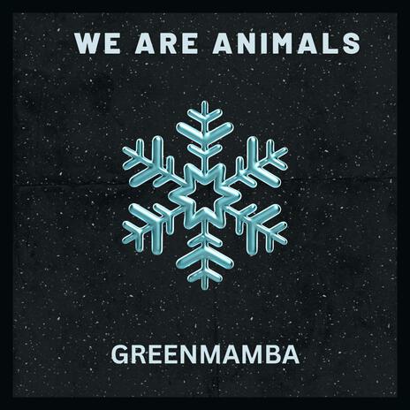 We Are Animals | Boomplay Music