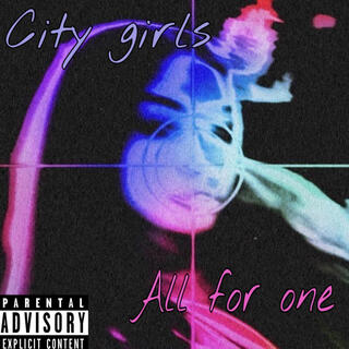 City Girls/All For One