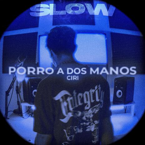 Porro a Dos Manos (Slow) | Boomplay Music