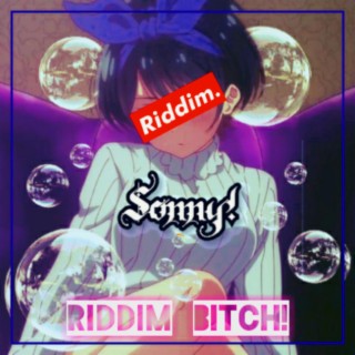 Sonny - Riddim Bitch!