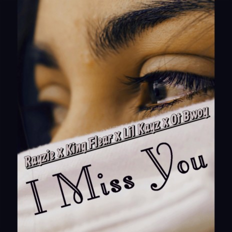 I Miss You (feat. Rayzie ,King Flear,Lil Kayz & Ot Bwoy)
