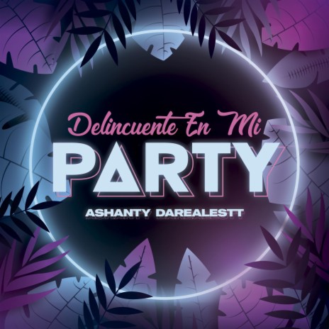 Delincuente En Mi Party | Boomplay Music