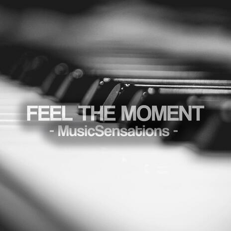 Feel The Moment | Boomplay Music