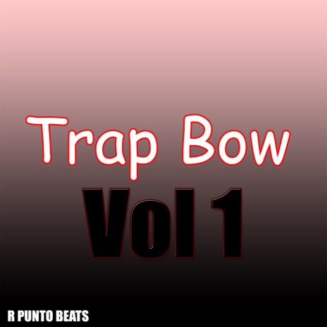 Trap Bow, Vol. 1 | Boomplay Music