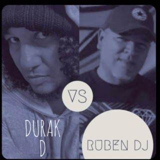 DURAK D VS RUBEN DJ