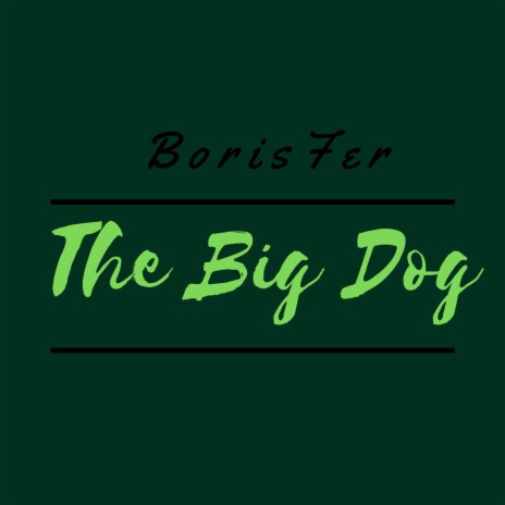 The Big Dog | Boomplay Music