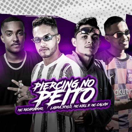 Piercing no Peito ft. Labra Stylos, MC Kiel & Mc Calvin | Boomplay Music