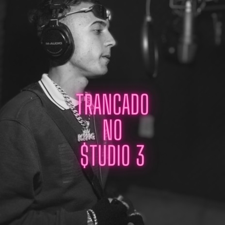 Trancado no Studio 3 ft. Blk Mark & LVN guto | Boomplay Music