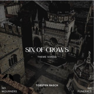 Six of Crows -Theme Songs
