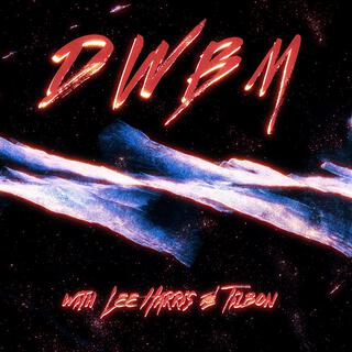 DWBM (Yoshi Remix) ft. LEE HARRIS, TILBON & Yoshi lyrics | Boomplay Music