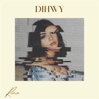 DIHWY lyrics | Boomplay Music