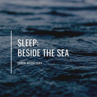 Sleep Beside The Sea