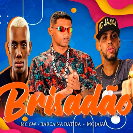 Brisadão ft. Mc Gw, Mc Jajau & Deto na Base | Boomplay Music