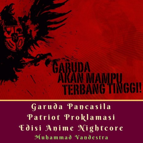 Garuda Pancasila Patriot Proklamasi Edisi Anime Nightcore | Boomplay Music