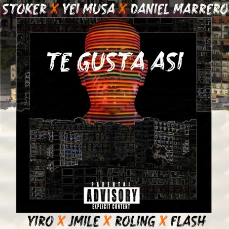 Te Gusta AsÃ ? (feat. Yei Musa, Daniel Marrero, Yiro, Rolling, Jmile & Flash) | Boomplay Music