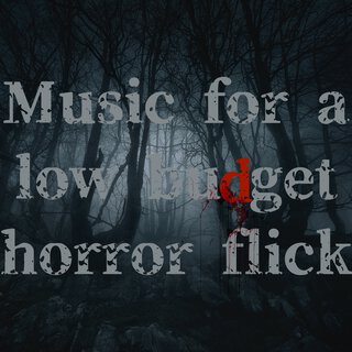 Music for a Low Budget Horror Flick