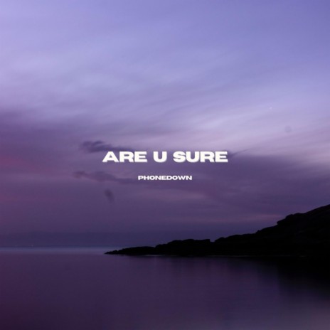 are u sure | Boomplay Music