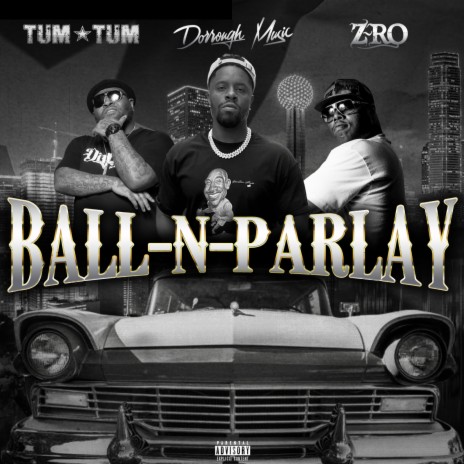 Ball-N-Parlay ft. Z-RO & Tum Tum