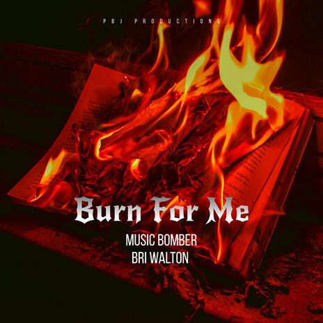 Burn For Me ft. Bri Walton | Boomplay Music