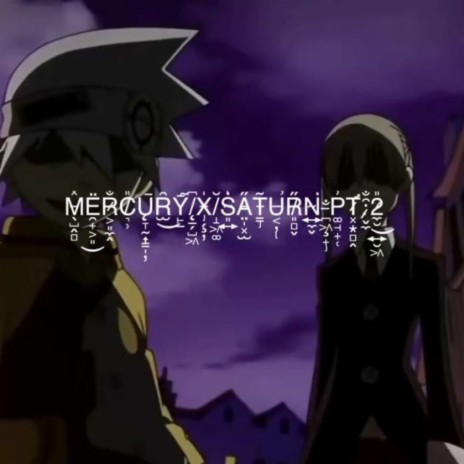 mercuryXsaturn pt. 2 ft. 336MeruemsMind | Boomplay Music