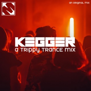 Kegger | A Trippy Trance Mix