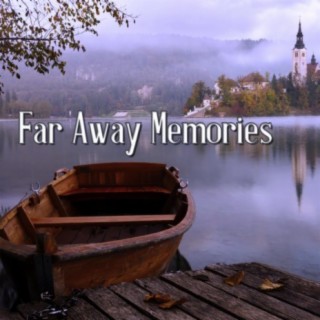 Far Away Memories