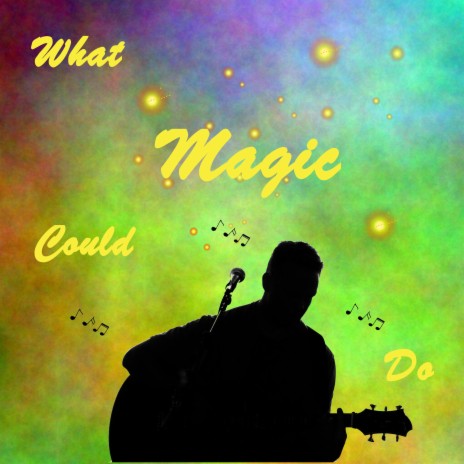 What Magic Could Do | Boomplay Music