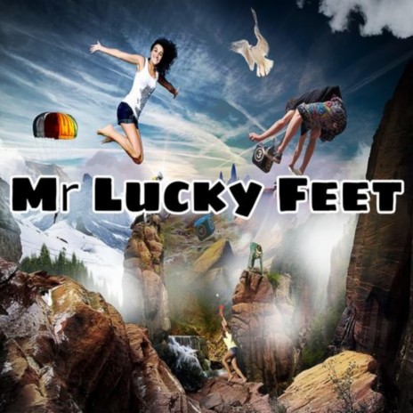 Mr Lucky Feet | Boomplay Music