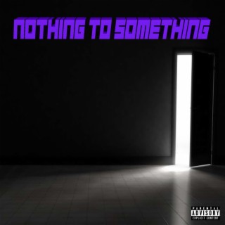 Nothing to Something